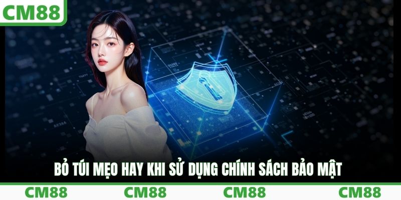 Bỏ túi mẹo hay khi sử dụng chính sách bảo mật