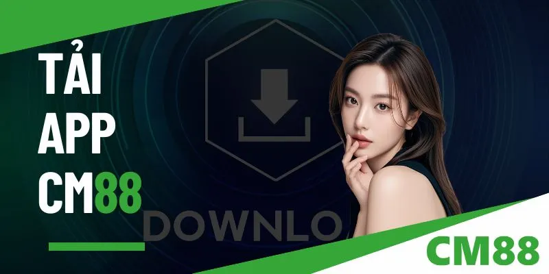 Tải app CM88 - Cập nhật mới nhất, cá cược tốc độ thần tốc