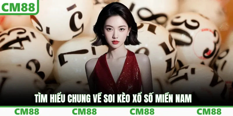Tìm hiểu chung về soi kèo xổ số miền Nam