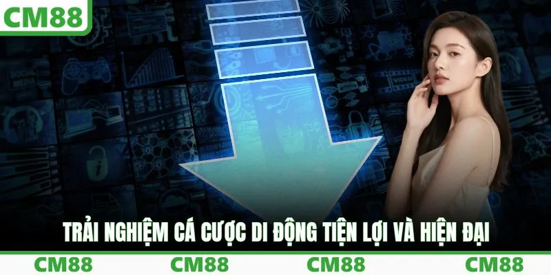 Trải nghiệm cá cược di động tiện lợi và hiện đại