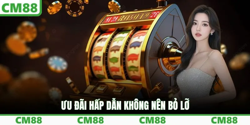 Ưu đãi hấp dẫn không nên bỏ lỡ